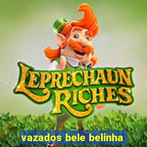 vazados bele belinha